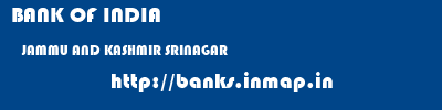 BANK OF INDIA  JAMMU AND KASHMIR SRINAGAR    banks information 